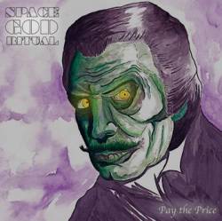 Space God Ritual : Pay the Price Space God Ritual : Pay the Price